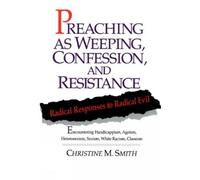 Christine M. Smith Preaching as Weeping, Confession, and Resistance (Tascabile)