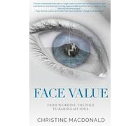 Christine MacDonal Face Value From Working the Pole to Baring My Sou (Tascabile)