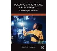 Christine McWhorter Building Critical Race Media Literacy (Tascabile)