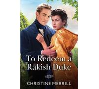 Christine Merrill To Redeem A Rakish Duke (Tascabile) Mills & Boon Historical