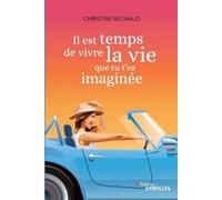 Christine Michaud Il est temps de vivre la vie que tu t'es imaginée (Tascabile)