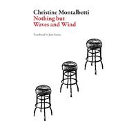 Christine Montalbetti Nothing but Waves and Wind (Tascabile)