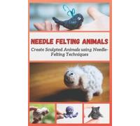 Christine Mosley Needle Felting Animals (Tascabile)