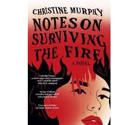 Christine Murphy Notes on Surviving the Fire (Tascabile)