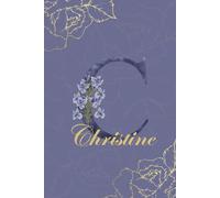 Christine Name Gift Journal: Monogram C Personalized Floral Notebook for Women Decorative Purple and Gold Monogram Journal, Cute Aesthetic Notebook, ... and Birthday Gift for Women Named Christine