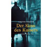 Christine Neume Der Kuss des Kaisers: Ein historischer Wien-K (Copertina rigida)