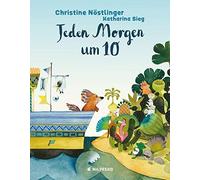 Christine Nöstlinger Katharina Sieg Jeden Morgen um 10 (Copertina rigida)
