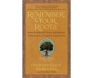 Christine Olivia Hernandez Syris Elijah King-Kle Remember Your Root (Tascabile)