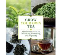 Christine Parks Susan M. Walcott Grow Your Own Tea (Tascabile)