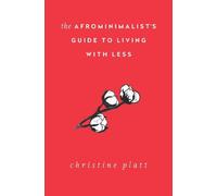 Christine Platt The Afrominimalist's Guide to Living with Less (Tascabile)