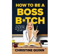 Christine Quinn How to Be a Boss Btch (Copertina rigida)