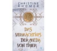 Christine Rhöme Das Vermächtnis der Meda von Trier: 2. Teil der hist (Tascabile)