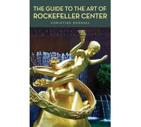 Christine Roussel The Guide to the Art of Rockefeller Center (Tascabile)