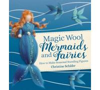 Christine Schäfer Magic Wool Mermaids and Fairies (Tascabile)