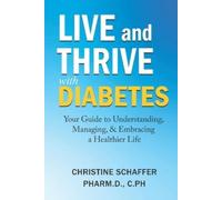 Christine Schaffer Pharmd Live and Thrive with Diabetes (Tascabile)