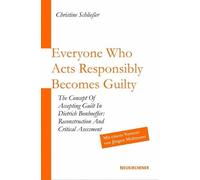 Christine Schließer Everyone Who Acts Responsibly Becomes Guilty (Tascabile)