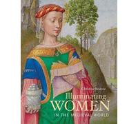 Christine Sciacca Illuminating Women in the Medieval World (Copertina rigida)