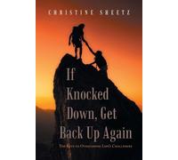 Christine Sheetz If Knocked Down, Get Back up Again (Tascabile)