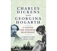 Christine Skelton Charles Dickens and Georgina Hogarth (Copertina rigida)