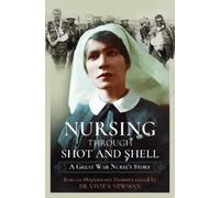 Christine Smyth Vivien Newman Nursing Through Shot and Shell (Tascabile)