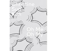 Christine Sun Kim Christine Sun Kim: Oh Me Oh My (Copertina rigida)