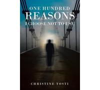 Christine Tosti One Hundred Reasons I Choose Not to Use (Tascabile)