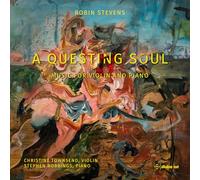 Christine Townsend; Stephen Robbings - Robin Stevens: A Questing Soul - Music for violin and piano