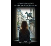 Christine Vartoughian The Only Way Out Is Through the Window (Tascabile)
