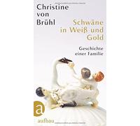 Christine von B Schwäne in Weiß und Gold: Geschichte einer Fa (Copertina rigida)