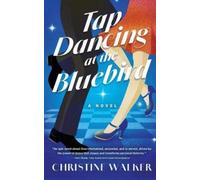 Christine Walker Tap Dancing at the Bluebird (Tascabile)