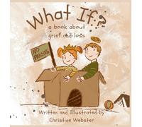 Christine Webster Webster Chr What If? a book about grief an (Copertina rigida)