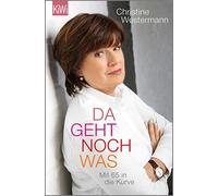 Christine Westermann Da geht noch was: Mit 65 in die Kurve (Tascabile)