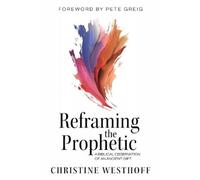Christine Westhoff Reframing the Prophetic (Tascabile)