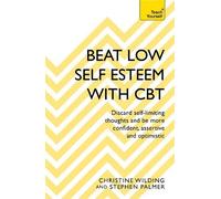 Christine Wilding Stephen Palmer Beat Low Self-Esteem With CBT (Tascabile)