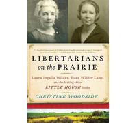 Christine Woodside Libertarians on the Prairie (Copertina rigida)