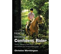 Christine Worthington How to Become a Confident Rider (Tascabile)