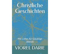 Christliche Geschichten: Mit Liebe, für Gläubige überall