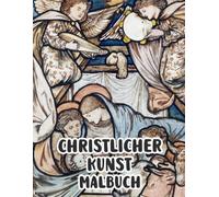 Christlicher Kunst Malbuch: Malvorlagen Mit Echten Religiösen Gemälden Geschichten Heiligen Bibel Jesus Christus Maria Porträts Katholische Engel ... Seiten Für Spaß Entspannung Stressabbau