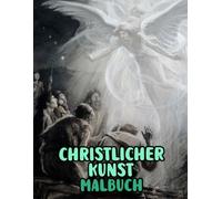 Christlicher Kunst Malbuch: Malvorlagen Mit Echten Religiösen Gemälden Geschichten Heiligen Bibel Jesus Christus Maria Porträts Katholische Engel ... Seiten Für Spaß Entspannung Stressabbau