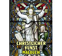 Christlicher Kunst Malbuch: Malvorlagen Mit Echten Religiösen Gemälden Geschichten Heiligen Bibel Jesus Christus Maria Porträts Katholische Engel ... Seiten Für Spaß Entspannung Stressabbau