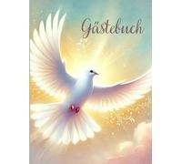 Christliches Gästebuch Taube - Hardcover Erinnerungsbuch für Taufe, Kommunion, Konfirmation & Firmung: Viel Platz für Wünsche & Bilder - Großformat ... Blanko Seiten für Segenswünsche & Botschaften