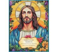 Christliches Malbuch 33 kunstvolle Motive mit Jesus & Maria: Spirituelles Ausmalbuch für Erwachsene zur inneren Besinnung