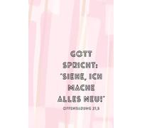 Christliches Notizbuch zur Jahreslosung 2026: Gott spricht: "Siehe, ich mache alles neu!" Offenbarung 21,5: christliche Geschenkidee mit Bibelvers, ... Gebetstagebuch, pink, liniert, 120 Seiten