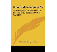 Christlieb Ehregott Gellert Chimie Metallurgique V2 (Tascabile)