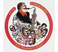 Christlieb, Pete - For Heavens Sake