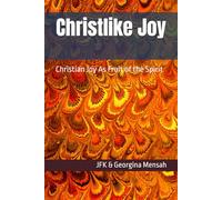 Christlike Joy: Christian Joy As Fruit of the Spirit
