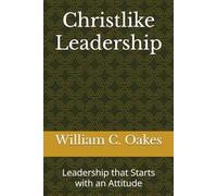 Christlike Leadership: Leadership that Starts with an Attitude