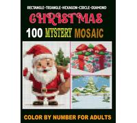 Christmas-100 Mystery Mosaic.: A Festive Collection of 100 Christmas-Themed Mystery Mosaic Color-By-Number Puzzles for Adults