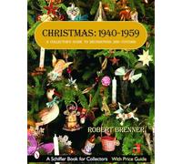 Christmas, 1940-1959: A Collector's Guide to Decorations and Customs
