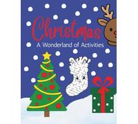 Christmas A Wonderland of Activities: Featuring: Dot to Dot, Variety Section, Finish the Picture and trace and color